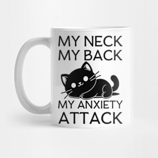 Cat My Neck My Back My Anxiety Attack Mug